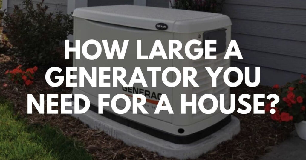 How Large A Generator You Need For A House