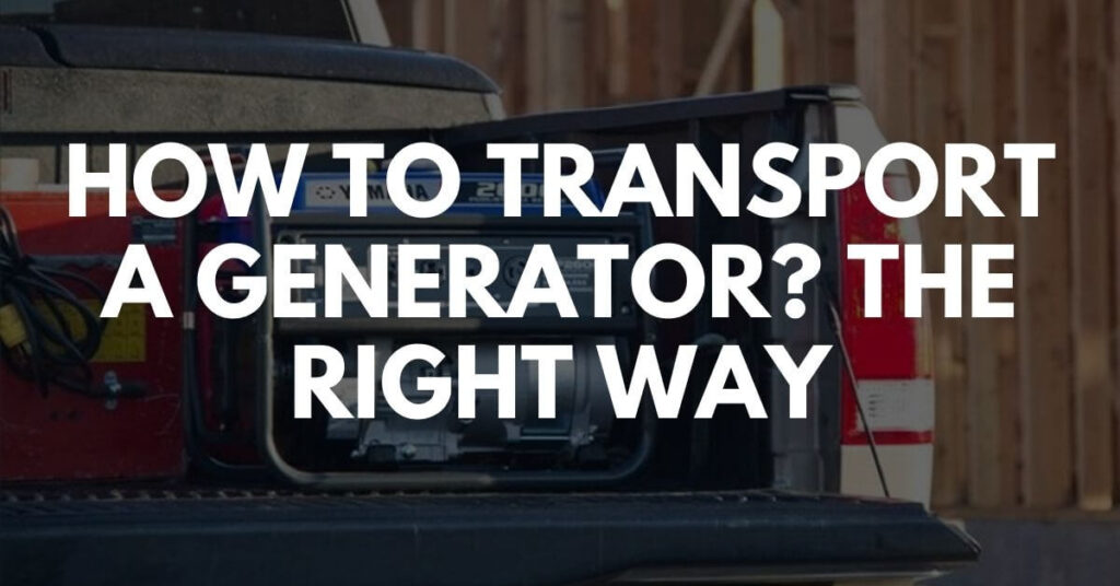 How To Transport Generators