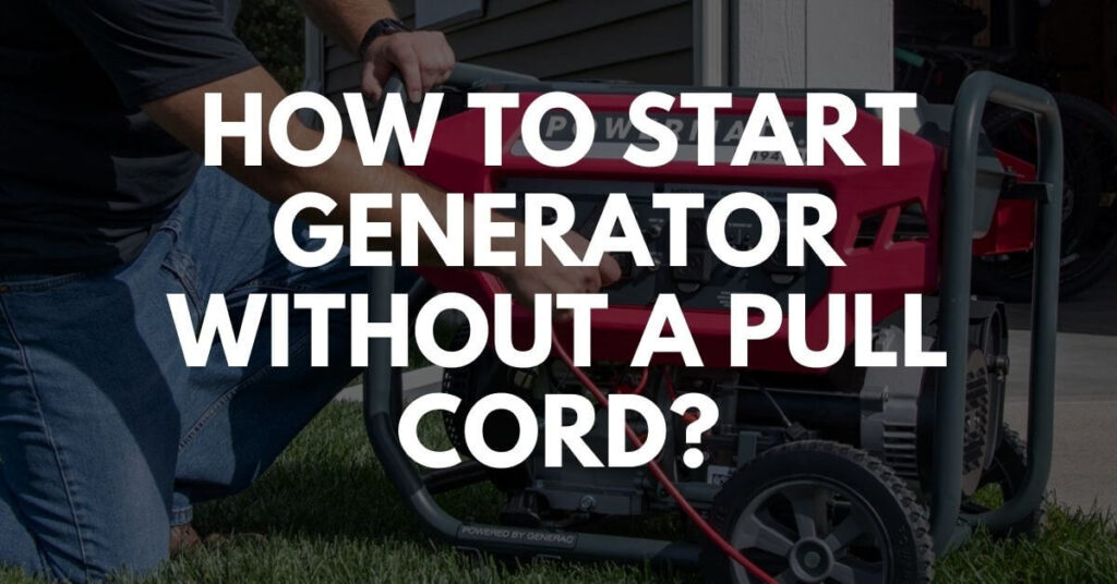 How To Start Generator Without A Pull Cord Mygeneratorlab How To Start Generator Without A Pull Cord Mygeneratorlab