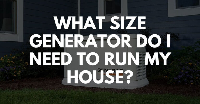 what-size-generator-do-i-need-to-run-my-house-mygeneratorlab