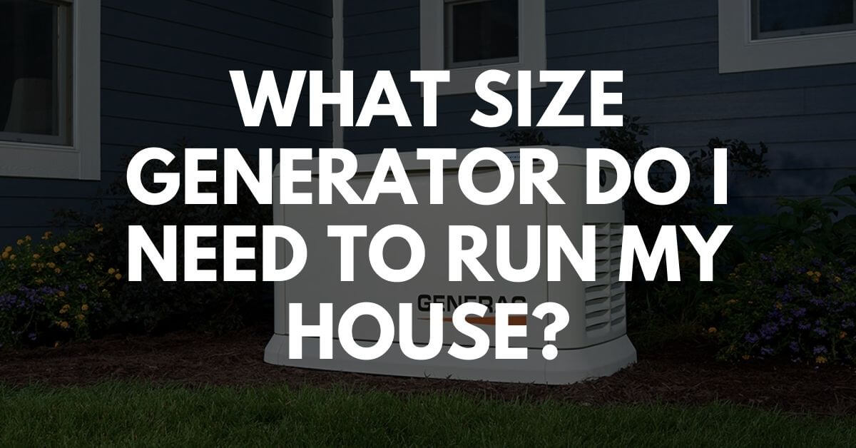 How Many Watts Do I Need To Run My House What Size Generator Do I Need to Run My House? Solved!