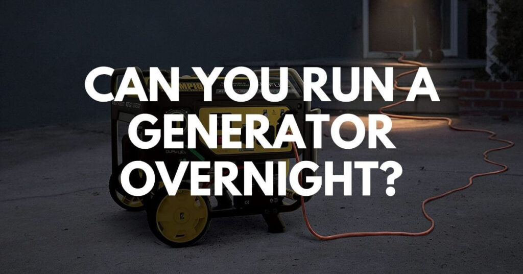 Can You Run a Generator Overnight
