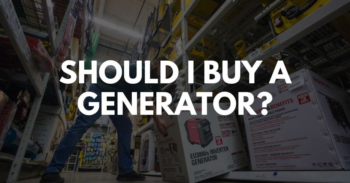 Should I Buy A Generator