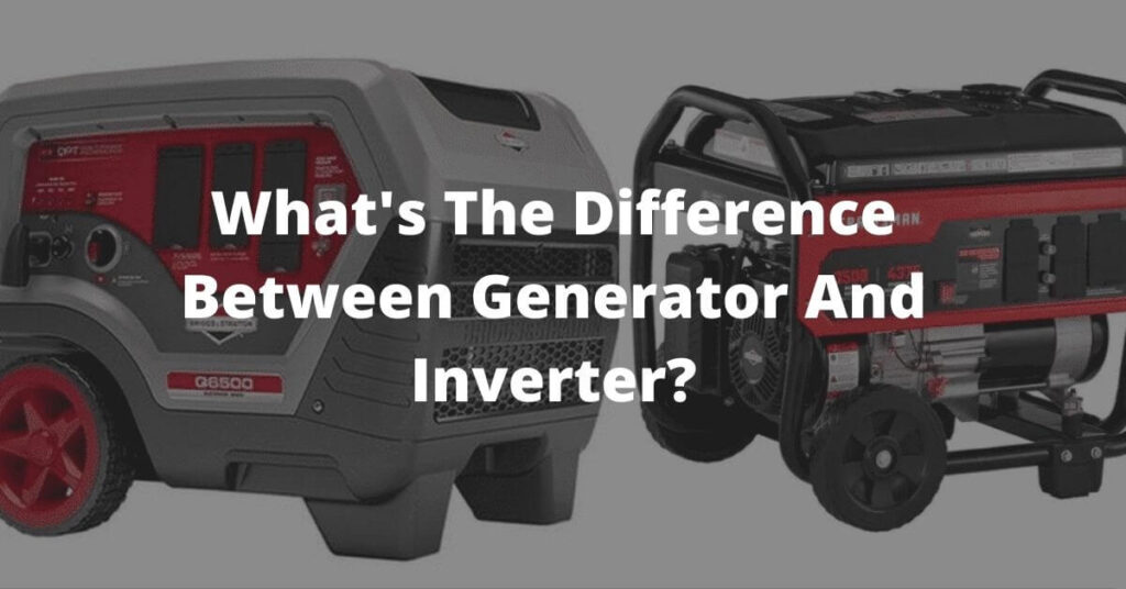 What's The Difference Between Generator And Inverter?